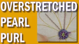 S_T_R_E_T_C_H your Pearl Purl !! A goldwork hand embroidery tutorial for beginners