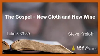 The Gospel - New Cloth and New Wine - Steve Kreloff