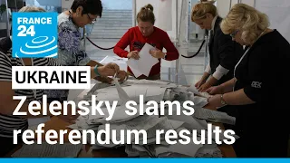 Live: Zelensky slams pro-Russian referendum results as 'farce' • FRANCE 24 English