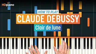 How to Play "Clair de Lune" by Claude Debussy | HDpiano (Part 1) Piano Tutorial