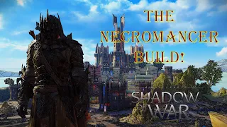 THE BEST BUILD IN SHADOW OF WAR "THE NECROMANCER"! - Used To Conquer The Hardest Fortresses!