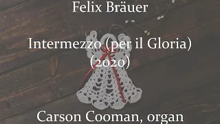 Felix Bräuer — Intermezzo (per il Gloria) (2020) for organ