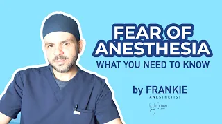 Fear of Anesthesia - What you need to know