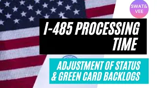 I-485 Processing Time || Adjustment Of Status & Green Card Backlogs.