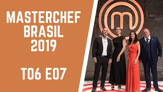 MASTERCHEF BRASIL 2019 | T06 E07 | MasterCastBR #59