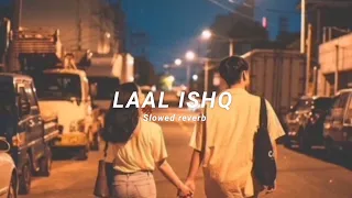 LAAL ISHQ ( SLOWED + REVERB) | Soul Vibez