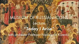 Museum of Russian Icons Webinar: "Today I Arise" with Professor Nadieszda Kizenko