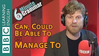 Using 'can', 'could', 'be able to' and 'manage to' - 6 Minute Grammar