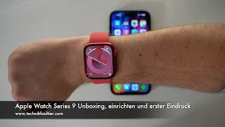 Apple Watch Series 9 Unboxing, einrichten und erster Eindruck