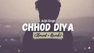 Chhod Diya [Slowed + Reverb] - Arijit Singh | Lofi Song | Total Lofi Song Channel | Textaudio