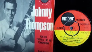Soulful - JOHNNY THOMPSON - For Us There'll Be No Tomorrow - EMBER EMBS 206 UK 1965 Garage Vocal
