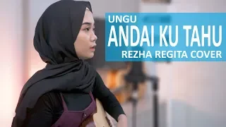 ANDAI KU TAHU - UNGU ( COVER BY REZHA REGITA )