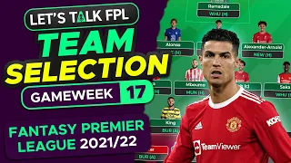 FPL TEAM SELECTION GAMEWEEK 17 | SELL RONALDO?! | FANTASY PREMIER LEAGUE 2021/22 TIPS