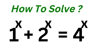 Math Olympiad Problem 1^x+2^x=4^x | Best Method | What Is The Value Of X?