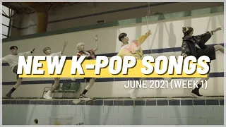 NEW K-POP SONGS | JUNE 2021 (WEEK 1)