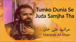 Tumko Dunia Se Juda Samjha Tha | Maratab Ali Khan - Vol. 4