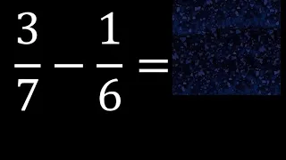 3/7 menos 1/6 , Resta de fracciones 3/7-1/6 heterogeneas , diferente denominador