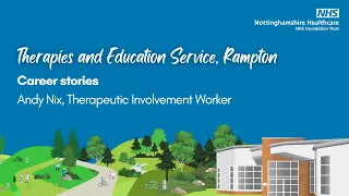 Career Stories: Andy Nix, Therapeutic Involvement Worker, Rampton Hospital