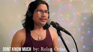 DONT KNOW MUCH by: Linda Ronstadt & Aaron Neville Cover by: Rolan Orias