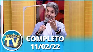 Você na TV (11/02/22) Completo: pai descobre super segredo de filho, traição custa caro para marido