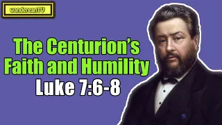 Luke 7:6-8 - The Centurion’s Faith and Humility || Charles Spurgeon