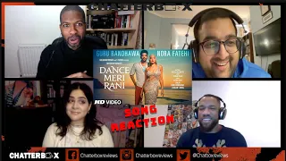 DANCE MERI RANI - Guru Randhawa Ft Nora Fatehi, Tanishk, Zahrah SONG REACTION | CHATTERBOX