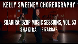 Shakira: Bzrp Music Sessions, Vol. 53 | Kelly Sweeney Choreography | Millennium Dance Complex