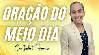 15/03/2023- ORAÇÃO DO MEIO DIA COM IZABEL FERREIRA