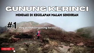 PENDAKIAN GUNUNG KERINCI #1 | 2 hari 1 malam | terpisah jauh dari rombongan | berjalan di kegelapan