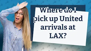 Where do I pick up United arrivals at LAX?