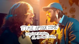 Taylor Ashton ft. Rachael Price "Time After Time" (Cyndi Lauper cover) OFFICIAL VIDEO