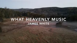 What Heavenly Music | Songs and Everlasting Joy