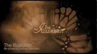 The Illusionist Main Titles - Re-scored by Andrew John Kim