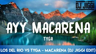 Los Del Rio vs Tyga - Macarena (DJ JIGGI EDIT)