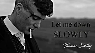 let me down slowly | thomas shelby edit