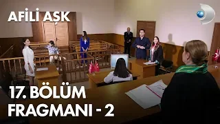 Afili Aşk 17. Bölüm Fragmanı - 2