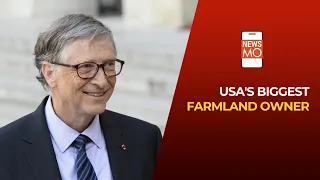 Bill Gates: The Biggest Owner of Farmland in The US | NewsMo