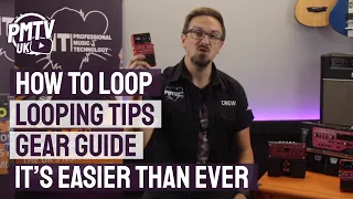 How To Loop - Looping Tips & Gear Guide
