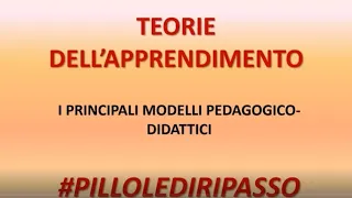 Teorie dell'apprendimento - #PILLOLEDIRIPASSO