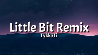 Lykke li - Little bit (TikTok Remix)(Lyrics)