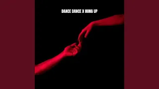 Dance Dance X Hung Up (Remix)