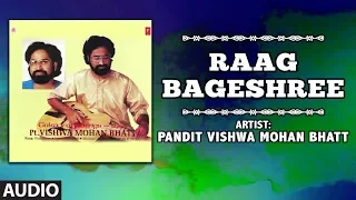 ► RAAG BAGESHREE (Full Audio) : PANDIT VISHWA MOHAN BHATT || T-SeriesClassics