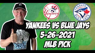 MLB Pick Today New York Yankees vs Toronto Blue Jays 5/26/21 MLB Betting Pick and Prediction