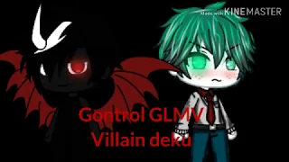 Control ||GLMV|| Villain deku