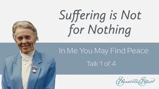 Suffering is Not for Nothing | "In Me You May Find Peace"