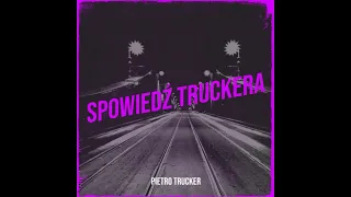 PIETRO TRUCKER - Spowiedź Truckera (Official Audio)