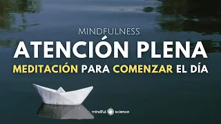 ATENCIÓN PLENA ~MEDITACIÓN para COMENZAR EL DÍA~Motivación para la mañana~Mindfulness