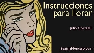 Instrucciones para llorar - Julio Cortázar - Cuentos cortos para adultos