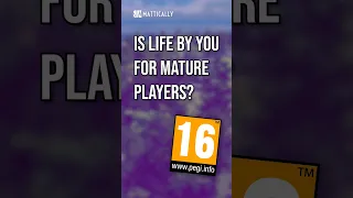 LIFE BY YOU only for MATURE players