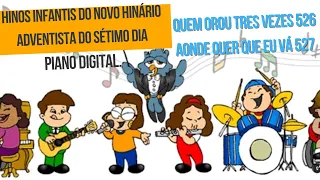 Quem orou três vezes 526,  Aonde de quer que eu vá 527 hinos infantis do Novo Hinário Adventista 🎹🎶🙏